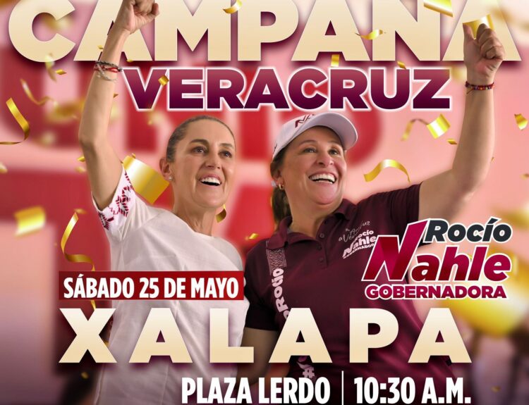 CERRARÁ CAMPAÑA ROCÍO NAHLE EN XALAPA, CON SHEINBAUM Y CON 212 MUNICIPIOS VISITADOS.